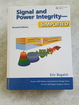 Signal and Power Integrity - Simplified (Second Edition) by Eric  Bogatin