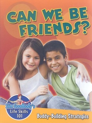 Can We Be Friends? Buddy Building Strategies (Slim Goodbody's Life Skills 10...