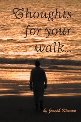 Thoughts for Your Walk Joseph Kleman Author Solutions Inc