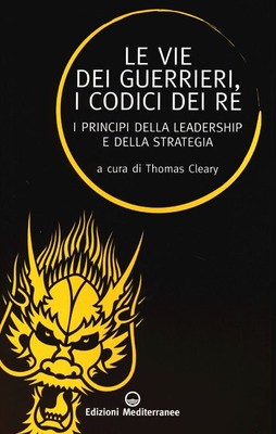 Libri Vie Dei Guerrieri, I Codici Dei Re. I Principi Della Leadership E Della St