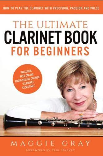 The Ultimate Clarinet Book For Beginners: How to Play the Clarin