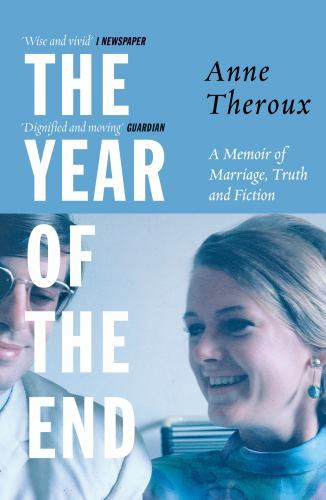 Year of the End : A Memoir of Marriage, Truth and Fiction by Anne Theroux ...