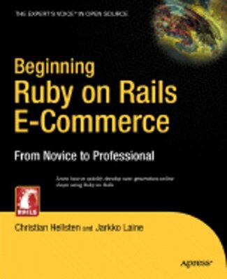 Beginning Ruby on Rails E-Commerce: From Novice to Professional by Jarkko Laine