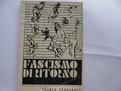 Fascismo di ritorno. [Paperback] Ferrarotti Franco and Tipolit. ITER,