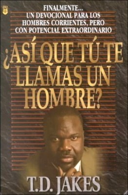 Asi Que Tu Te Llamas un Hombre?, Jakes, T. D.
