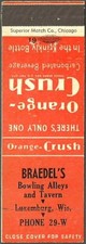 ORANGE-CRUSH soda pop BRAEDEL’S Bowling Alleys & Tavern LUXEMBURG, WI wisconsin