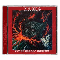 Nails - Every Bridge Burning [Cd]