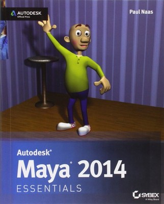 Autodesk Maya 2014 Essentials: Autodesk Official Press - paperback Naas, Pau...