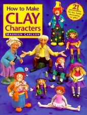 How to Make Clay Characters - Paperback By Carlson, Maureen - VERY GOOD