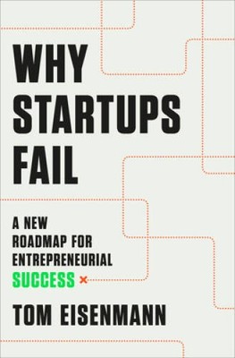 Why Startups Fail: A New Roadmap for Entrepreneurial Success - Hardcover - GOOD