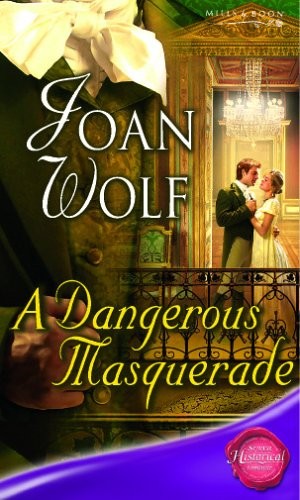 A DANGEROUS MASQUERADE (SILHOUETTE SHIPPING CYCLE) By Joan Wolf *Mint Condition*