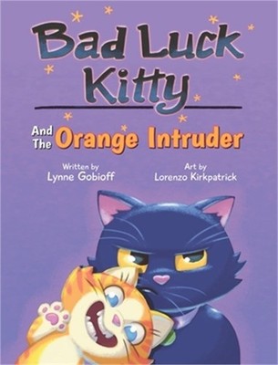 Bad Luck Kitty and the Orange Intruder (Hardback or Cased Book)