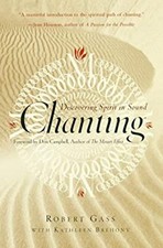 Chanting : Discovering Spirit in Sound Kathleen A., Gass, Robert