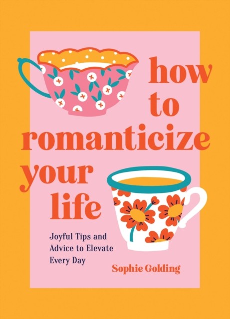 How To Romanticize Your Life