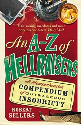 An A-Z of Hellraisers: A Comprehens..., Sellers, Robert