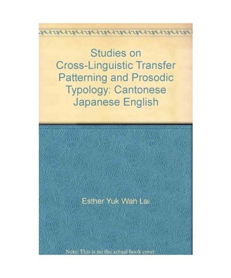 Studies on Cross-linguistic Transfer Patterning and Prosodic Typology: Cantonese