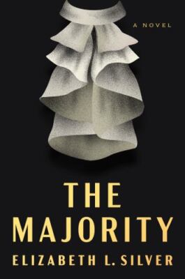 The Majority: A Novel - hardcover, Elizabeth L Silver, 0593331087, new