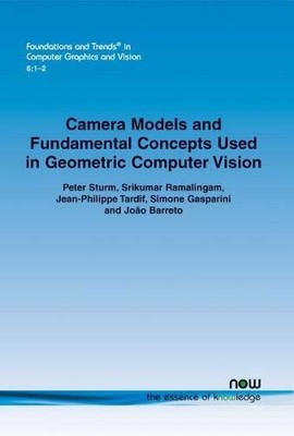 Camera Models and Fundamental Concepts Used in Geometric Computer Vision       
