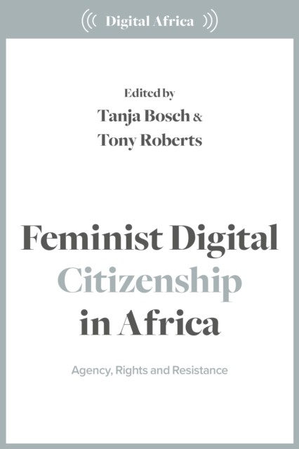 Feminist Digital Citizenship in Africa by Tanja Bosch PAPERBACK 9781350500488