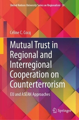 Mutual Trust in Regional and Interregional Cooperation on Counterterrorism: EU a