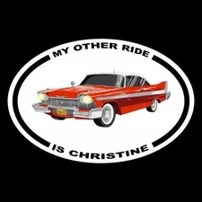 "MY OTHER RIDE IS CHRISTINE" horror movie DECAL,Stephen King, prop, evil car