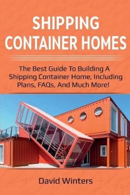 Shipping Container Homes: The best guide to building a shipping container