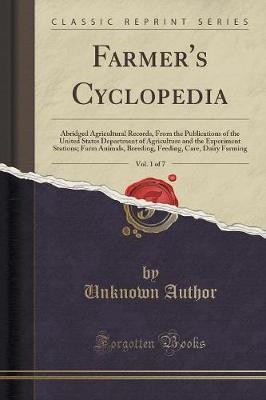 Farmer's Cyclopedia, Vol 1 of 7 Abridged Agricultu