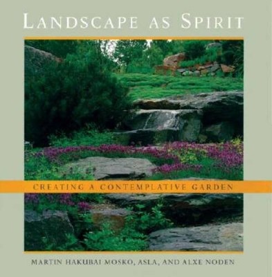 Landscape as Spirit: Creating a Contemplative Garden - Hardcover - GOOD