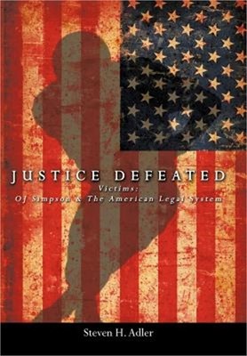 Justice Defeated: Victims: Oj Simpson and the American Legal System (Hardback or