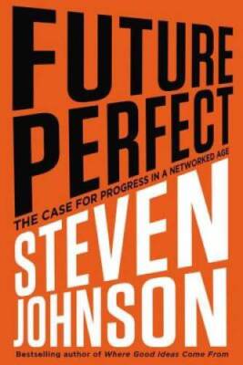 Future Perfect: The Case For Progress In A Networked Age - Hardcover - VERY GOOD