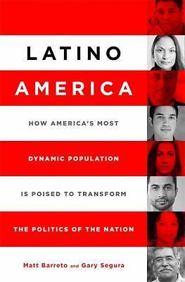 Latino America: How America s Most Dynamic Population is Poised to Transform th