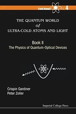 THE QUANTUM WORLD OF ULTRA-COLD ATOMS AND LIGHT BOOK II: By Crispin VG