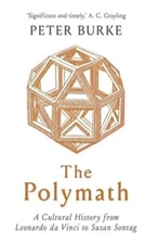 The Polymath: A Cultural History from Leonardo da Vinci to Susan Sontag by Burke