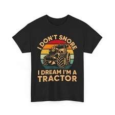 Faming Shirt, I Don't Snore I Dream I'm A Tractor Shirt, Farmer Tractors Shirt