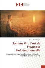Somnus VII: L'Art de l'Hypnose Holoémotionnelle [French] by Nexus Jaj Winsalas