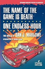 The Name of the Game is Death / One Endless Hour by Dan J Marlowe [Paperback]