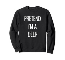 Pretend I'm a Deer Costume for Halloween - Simple and Fun Sweatshirtfrom JP