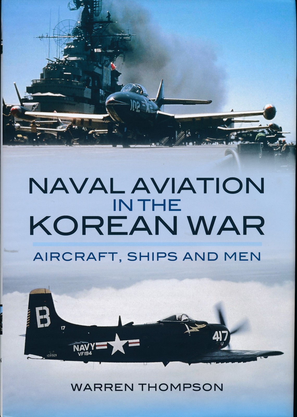 Naval Aviation in the Korean War - Aircraft, Ships and Men (Pen & Sword) - New