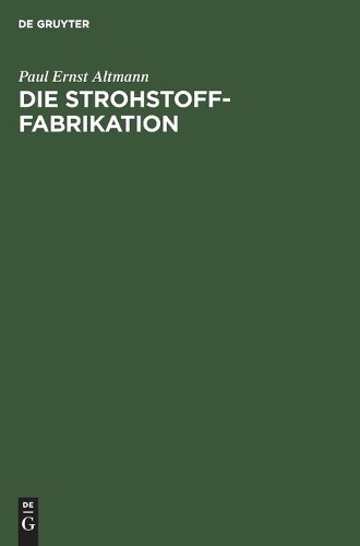 Paul Ernst Altmann Die Strohstoff-Fabrikation (Hardback)