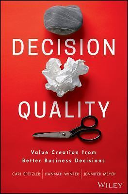 Decision Quality : Value Creation from Better Business Decisions by Hannah...