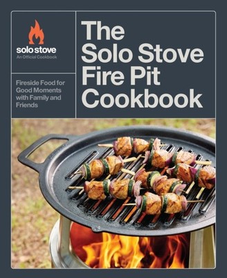 The Solo Stove Fire Pit Cookbook by Solo Stove HARDBACK 9780760393277