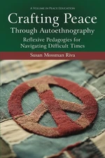 Crafting Peace Through Autoethnography: Reflexive Pedagogies for Navigating Diff