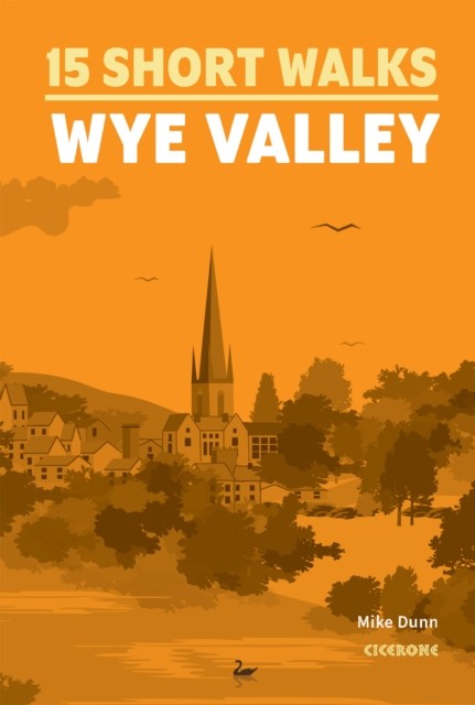 15 Short Walks in the Wye Valley by Mike Dunn (Paperback Book)