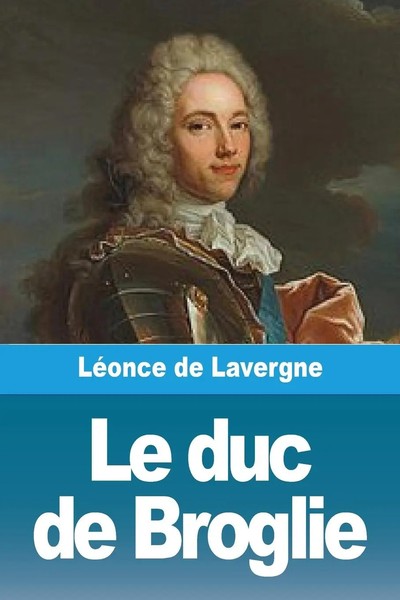 LéOnce De Lavergne | Le Duc De Broglie | Taschenbuch | FranzöSisch (2023)-image