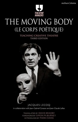 The Moving Body (Le Corps Po?tique) | Teaching Creative Theatre | Jacques Lecoq