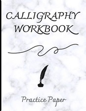 Calligraphy Practice Book: Over 100 pages for beginners, kids, and adults to imp