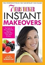 7 Years Younger Instant Makeovers : The Quick and Easy Anti-Aging