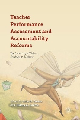 Teacher Performance Assessment and Accountability Reforms - 9781137559999