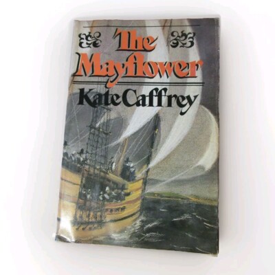The Mayflower, Kate Caffrey -1974 -1st Edition Hardcover -Immigrational History