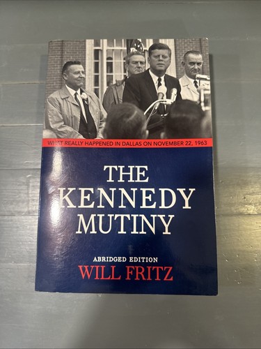 The Kennedy Mutiny (What Really Happened In Dallas On November 22, 1963) - Foto 1 di 4